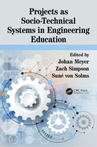 Title: Projects as Socio-Technical Systems in Engineering Education, Author: Johan Meyer