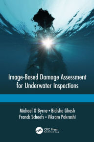 Title: Image-Based Damage Assessment for Underwater Inspections, Author: Michael O'Byrne