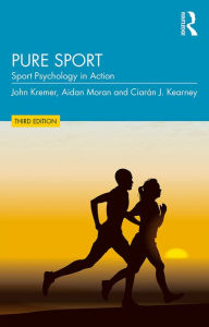 Title: Pure Sport: Sport Psychology in Action, Author: John Kremer