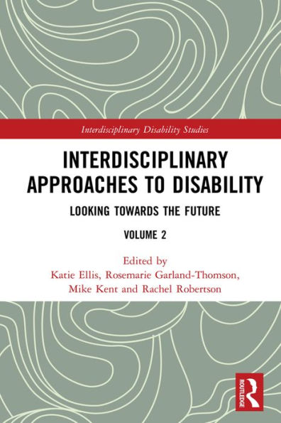 Interdisciplinary Approaches to Disability: Looking Towards the Future: Volume 2