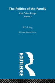 Title: The Politics of the Family and Other Essays, Author: R. D. Laing