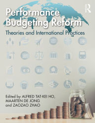 Title: Performance Budgeting Reform: Theories and International Practices, Author: Alfred Ho