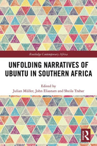 Title: Unfolding Narratives of Ubuntu in Southern Africa, Author: Julian Müller