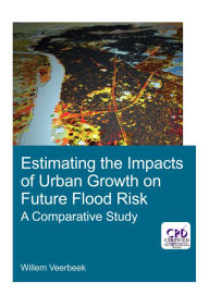 Title: Estimating the Impacts of Urban Growth on Future Flood Risk: A Comparative Study, Author: Willem Veerbeek