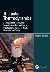 Title: Thermitic Thermodynamics: A Computational Survey and Comprehensive Interpretation of Over 800 Combinations of Metals, Metalloids, and Oxides, Author: Anthony Peter Gordon Shaw