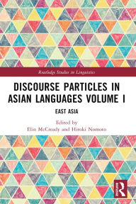 Title: Discourse Particles in Asian Languages Volume I: East Asia, Author: Elin McCready