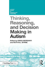 Title: Thinking, Reasoning, and Decision Making in Autism, Author: Kinga Morsanyi