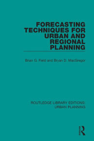 Title: Forecasting Techniques for Urban and Regional Planning, Author: Brian Field