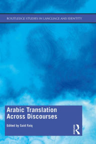 Title: Arabic Translation Across Discourses, Author: Said Faiq