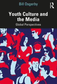 Title: Youth Culture and the Media: Global Perspectives, Author: Bill Osgerby