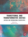 Transitional and Transformative Justice: Critical and International Perspectives