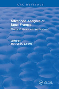 Title: Advanced Analysis of Steel Frames: Theory, Software, and Applications, Author: W.F. Chen