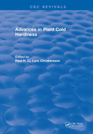 Title: Advances in Plant Cold Hardiness, Author: Paul H. Li