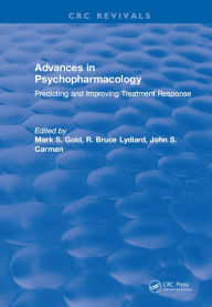 Title: Advances in Psychopharmacology: Improving Treatment Response, Author: Mark S. Gold