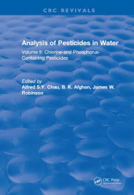 Title: Analysis of Pesticides in Water: Volume II: Chlorine-and Phosphorus- Containing Pesticides, Author: Alfred S.Y. Chau