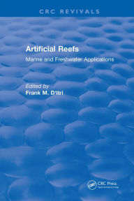 Title: Artificial Reefs: Marine and Freshwater Applications, Author: Frank M. D'itri