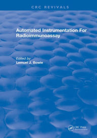 Title: Automated Instrumentation For Radioimmunoassay, Author: Lemuel J. Bowie