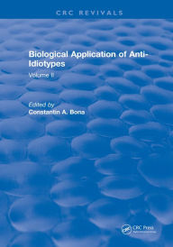 Title: Biological Application of Anti-Idiotypes: Volume II, Author: Constantin A. Bona