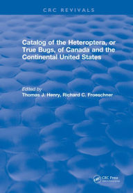 Title: Catalog of the Heteroptera or True Bugs, of Canada and the Continental United States, Author: Thomas J. Henry