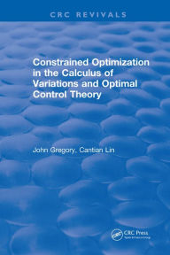 Title: Constrained Optimization In The Calculus Of Variations and Optimal Control Theory, Author: J Gregory