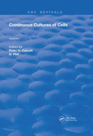 Title: Continuous Cultures Of Cells: Volume I, Author: Pete H. Calcott