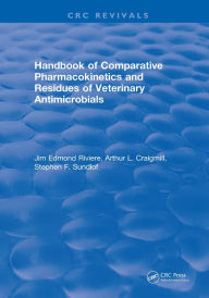 Title: Handbook of Comparative Pharmacokinetics and Residues of Veterinary Antimicrobials, Author: Jim E Riviere