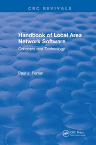 Title: CRC Handbook of Local Area Network Software: Concepts and Technology, Author: Paul L. Fortier