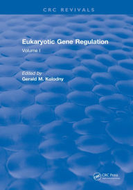 Title: Eukaryotic Gene Regulation: Volume I, Author: Gerald M. Kolodny