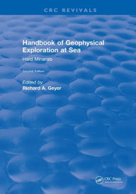 Title: Handbook of Geophysical Exploration at Sea: 2nd Editions - Hard Minerals, Author: Richard A. Geyer