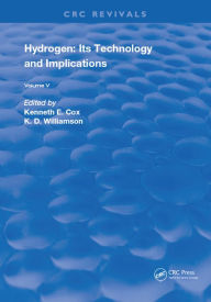 Title: Hydrogen: Its Technology and Implication: Implication of Hydrogen Energy - Volume V, Author: Kenneth E. Cox