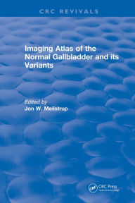 Title: Imaging Atlas of the Normal Gallbladder and Its Variants, Author: J.W. Meilstrup