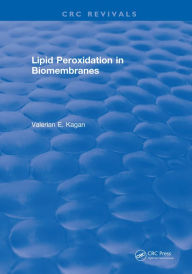 Title: Lipid Peroxidation In Biomembranes, Author: Valerian E. Kagan