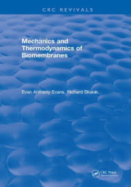 Title: Mechanics and Thermodynamics of Biomembranes, Author: Eustace Anthony Evans