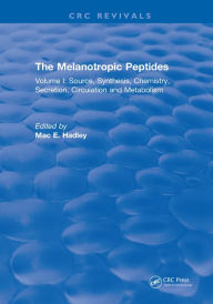 Title: The Melanotropic Peptides: Volume I: Source, Synthesis, Chemistry, Secretion, Circulation and Metabolism, Author: M.E. Hadley