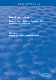 Title: Nonlinear Vision: Determination of Neural Receptive Fields, Function, and Networks, Author: Robert B. Pinter