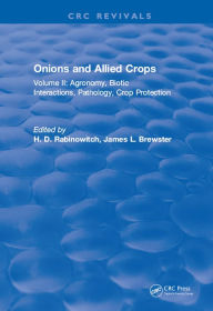 Title: Onions and Allied Crops: Volume II: Agronomy Biotic Interactions, Author: H.D. Rabinowitch