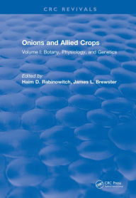 Title: Onions and Allied Crops: Volume I: Botany, Physiology, and Genetics, Author: H.D. Rabinowitch