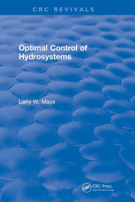Title: Optimal Control of Hydrosystems, Author: Larry W. Mays