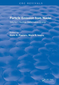 Title: Particle Emission From Nuclei: Volume II: Alpha, Proton, and Heavy Ion Radioactivities, Author: Dorin N. Poenaru