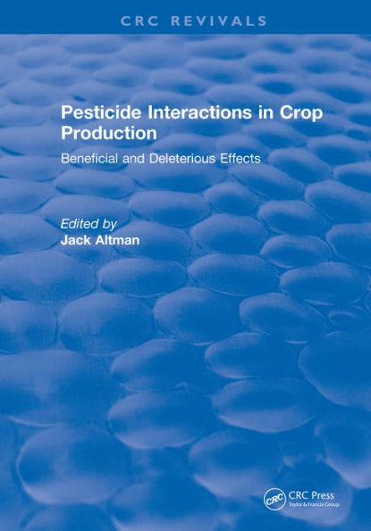 Pesticide Interactions in Crop Production: Beneficial and Deleterious Effects