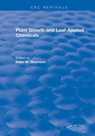 Title: Plant Growth and Leaf-Applied Chemicals, Author: Peter M. Neumann