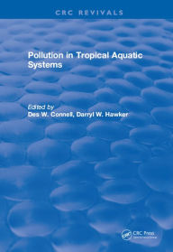 Title: Pollution in Tropical Aquatic Systems, Author: Des W. Connell