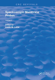 Title: Spectroscopic Membrane Probes: Volume 2, Author: Leslie M. Loew