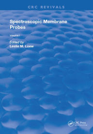 Title: Spectroscopic Membrane Probes: Volume 1, Author: Leslie M. Loew