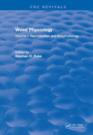 Title: Weed Physiology: Volume I: Reproduction and Ecophysiology, Author: Stephen O. Duke