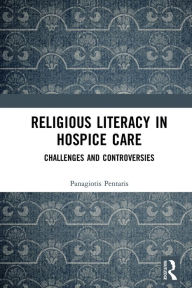 Title: Religious Literacy in Hospice Care: Challenges and Controversies, Author: Panagiotis Pentaris