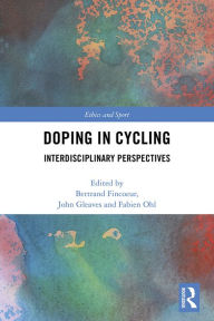 Title: Doping in Cycling: Interdisciplinary Perspectives, Author: Bertrand Fincoeur