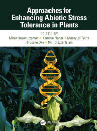 Title: Approaches for Enhancing Abiotic Stress Tolerance in Plants, Author: Mirza Hasanuzzaman