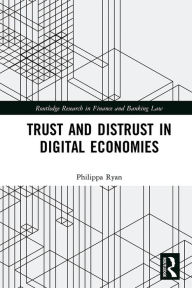 Title: Trust and Distrust in Digital Economies, Author: Philippa Ryan