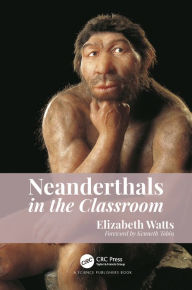 Title: Neanderthals in the Classroom, Author: Elizabeth Watts